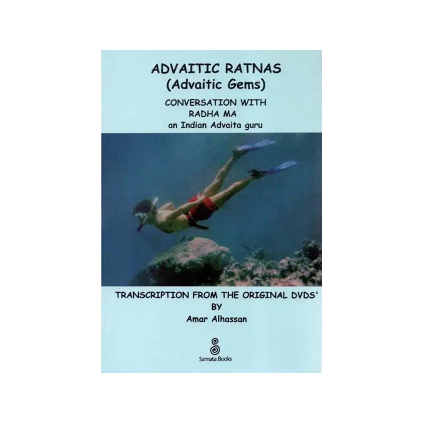 Advaitic Ratnas- Conversation With Radha Ma An Indian Advaita Guru (Transcription From The Original Dvds) - Totally Indian