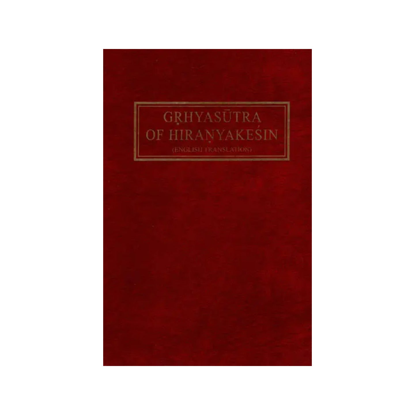 Grhyasutra Of Hiranyakesin (English Translation) - Totally Indian