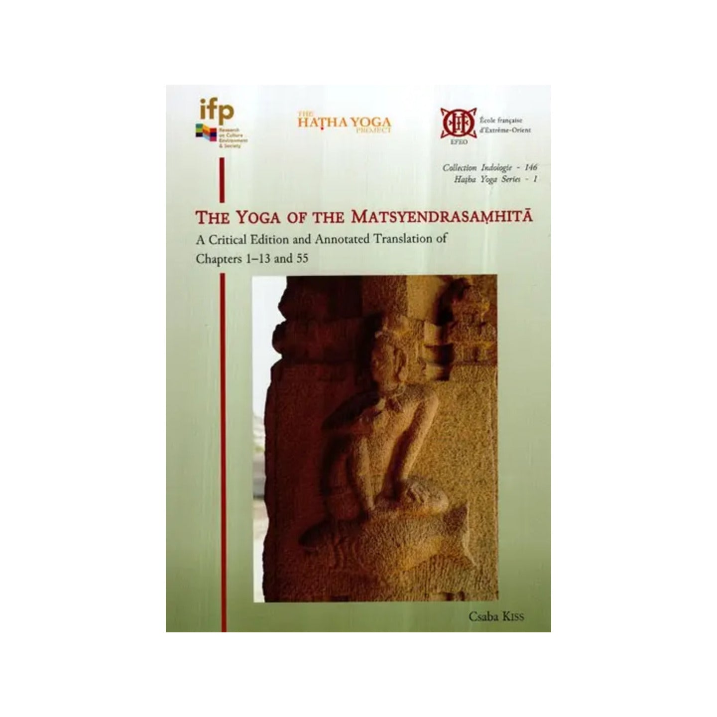 The Yoga Of The Matsyendrasaṃhita- A Critical Edition And Annotated Translation Of Chapters 1–13 And 55 - Totally Indian