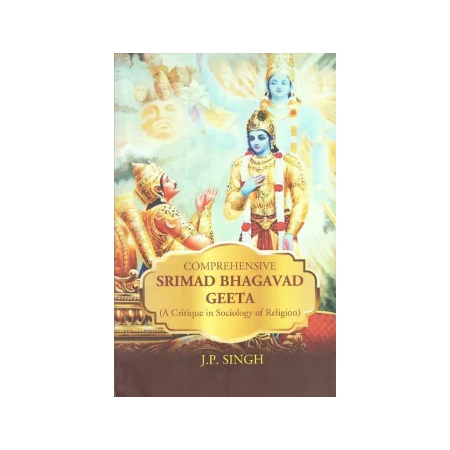 Comprehensive Srimad Bhagavad Geeta (A Critique In Sociology Of Religion) - Totally Indian