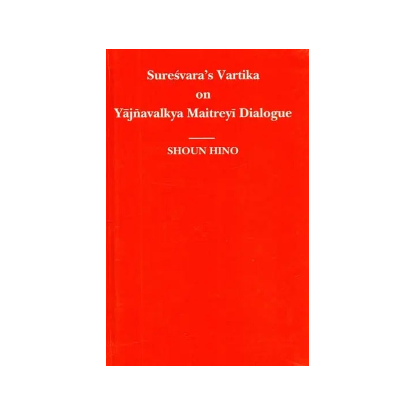 Suresvara's Vartika On Yajnavalkya Maitreyi Dialogue - Totally Indian
