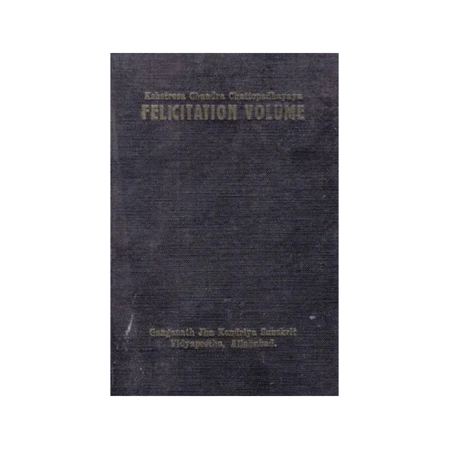 Felicitation Volume- Kshetresa Chandra Chattopadhyaya- July Oct, 1971 : Vol-27, Part- 3 - 4 (An Old And Rare Book) - Totally Indian