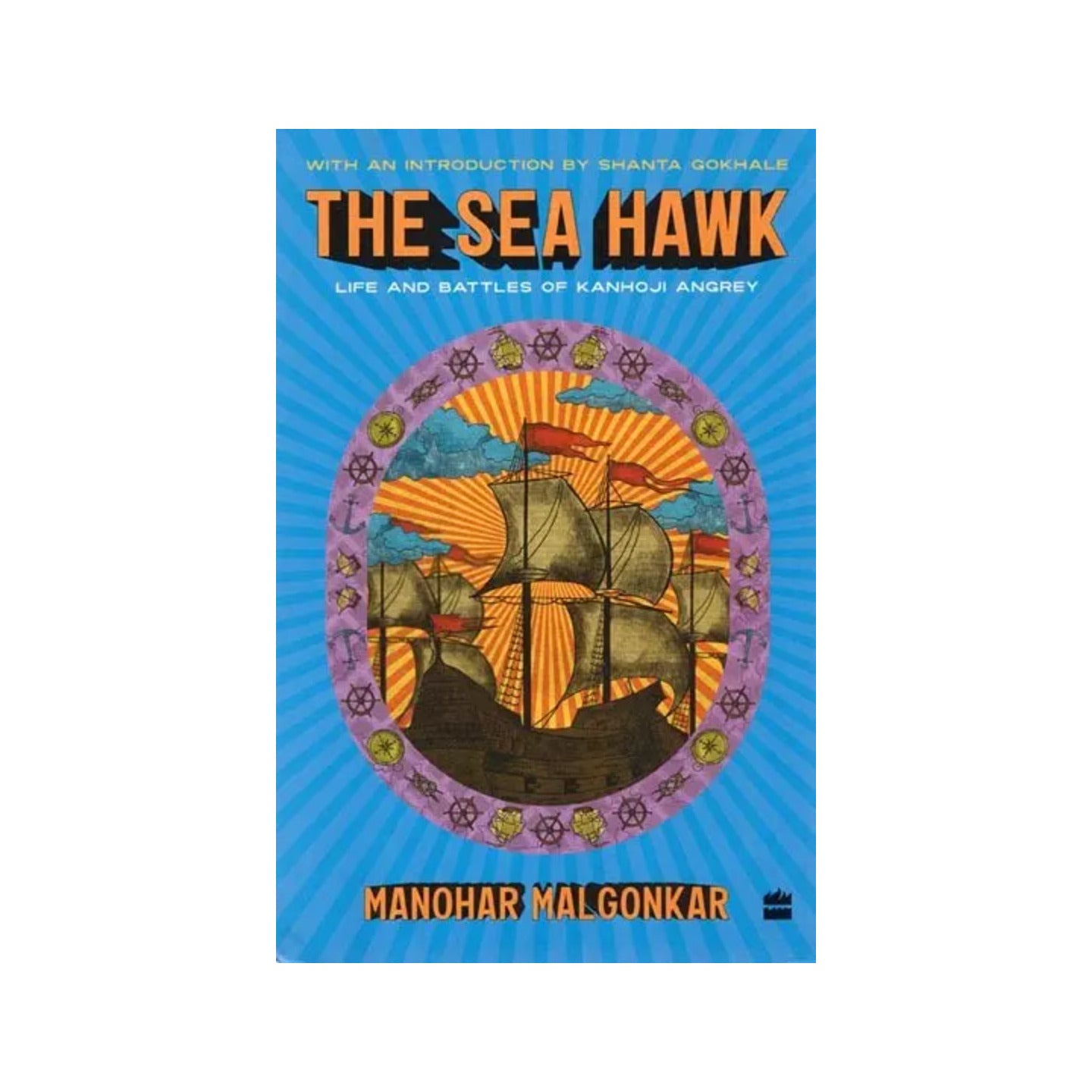 The Sea Hawk : Life And Battles Of Kanhoji Angrey (With An Introduction By Shanta Gokhale) - Totally Indian