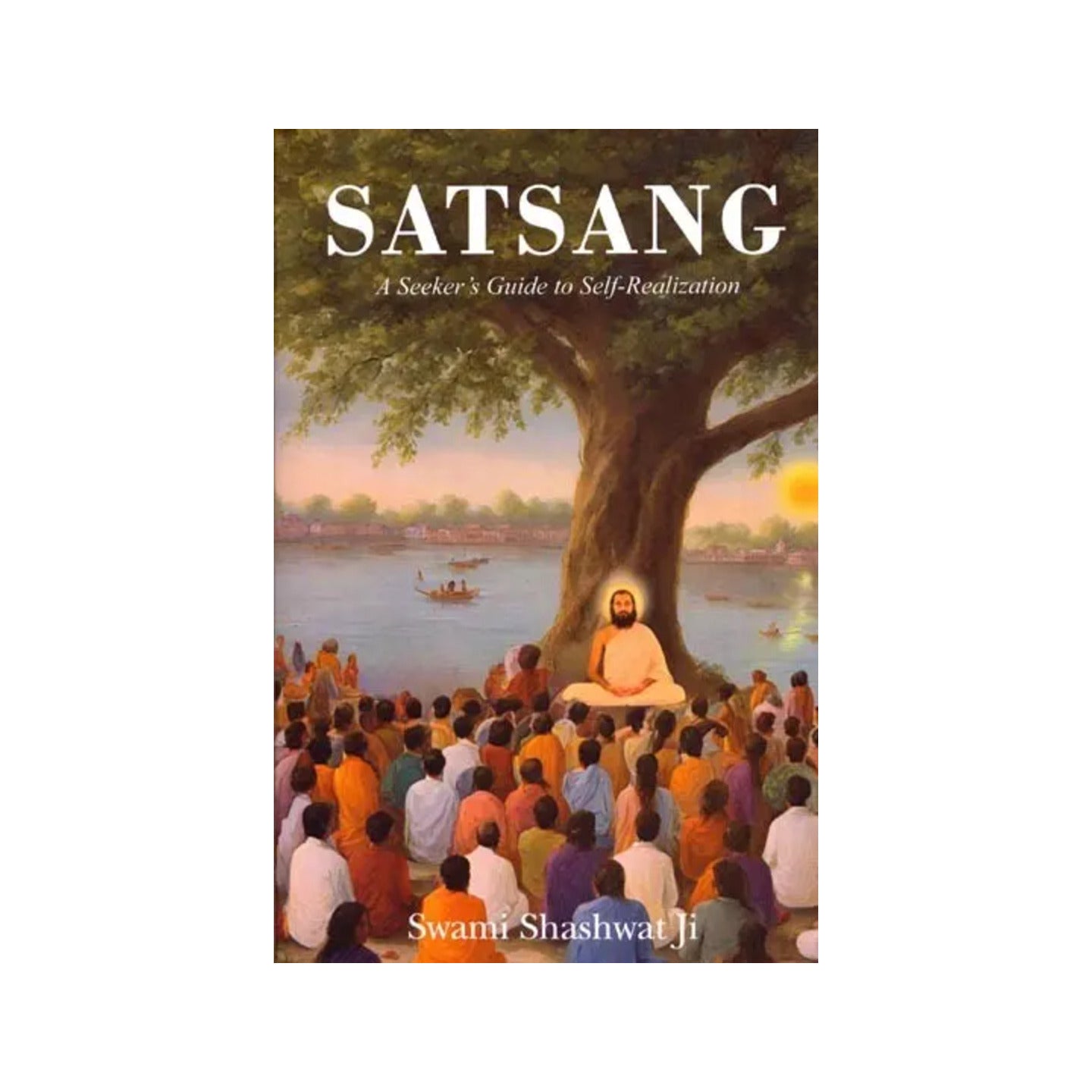 Satsang: A Seeker's Guide To Self-realization - Totally Indian