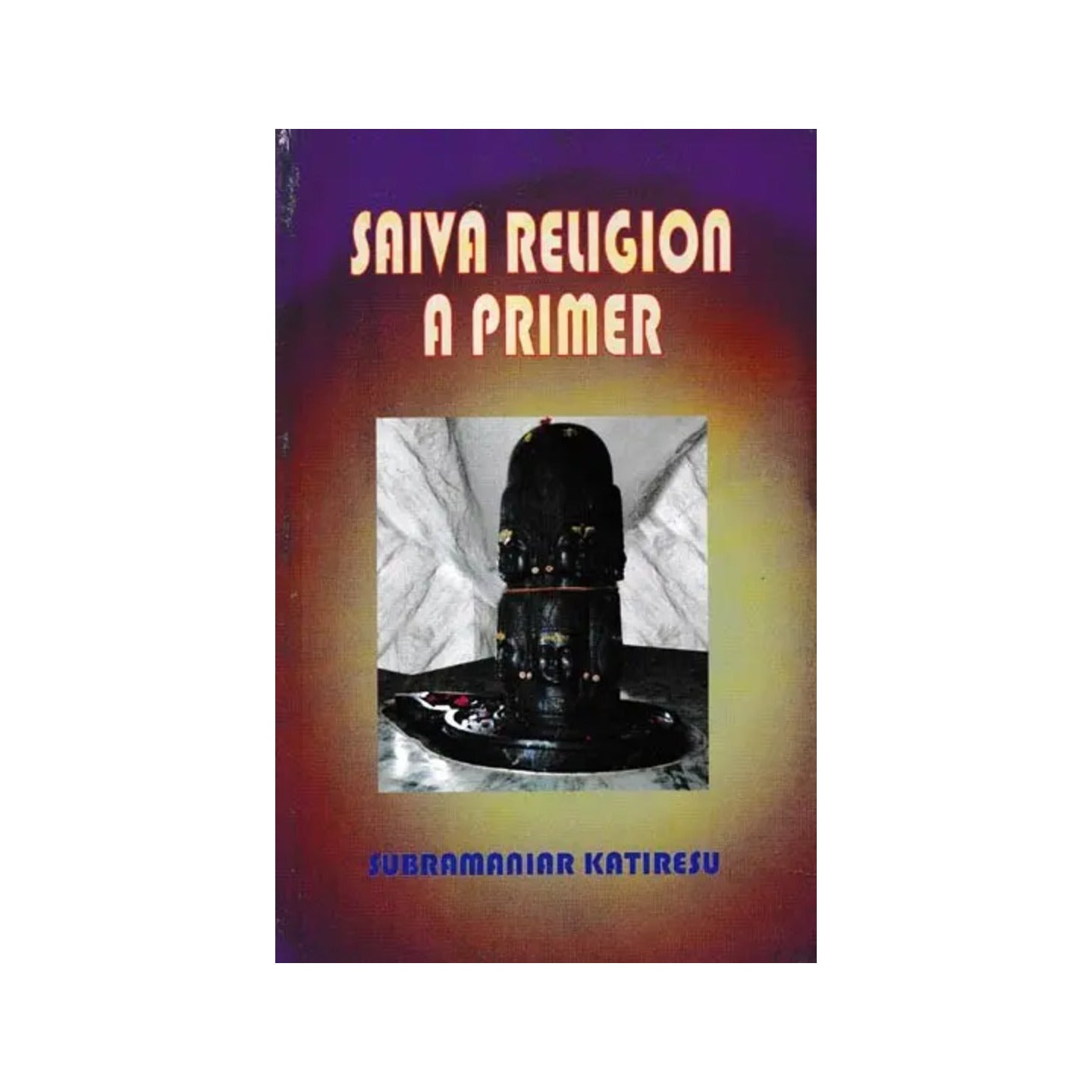 Saiva Religion A Primer - Totally Indian