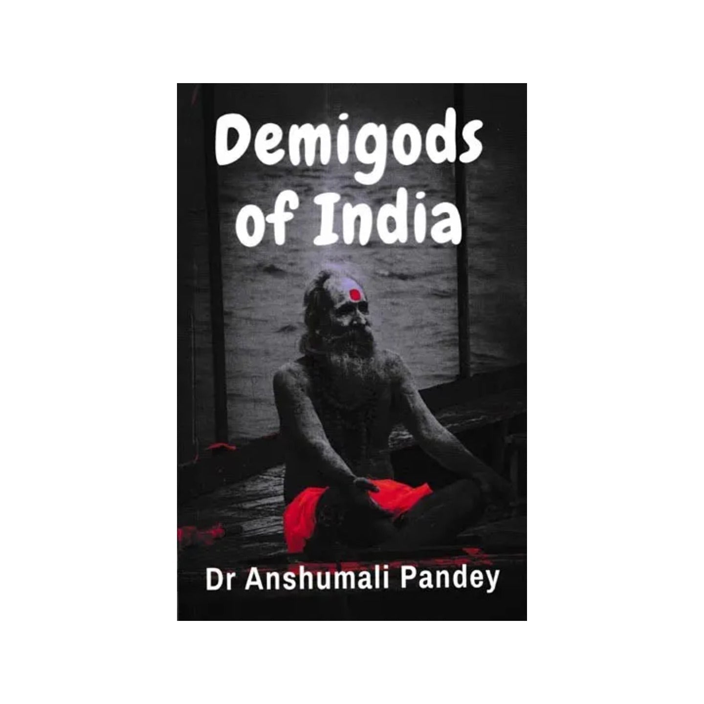 Demigods Of India - Totally Indian
