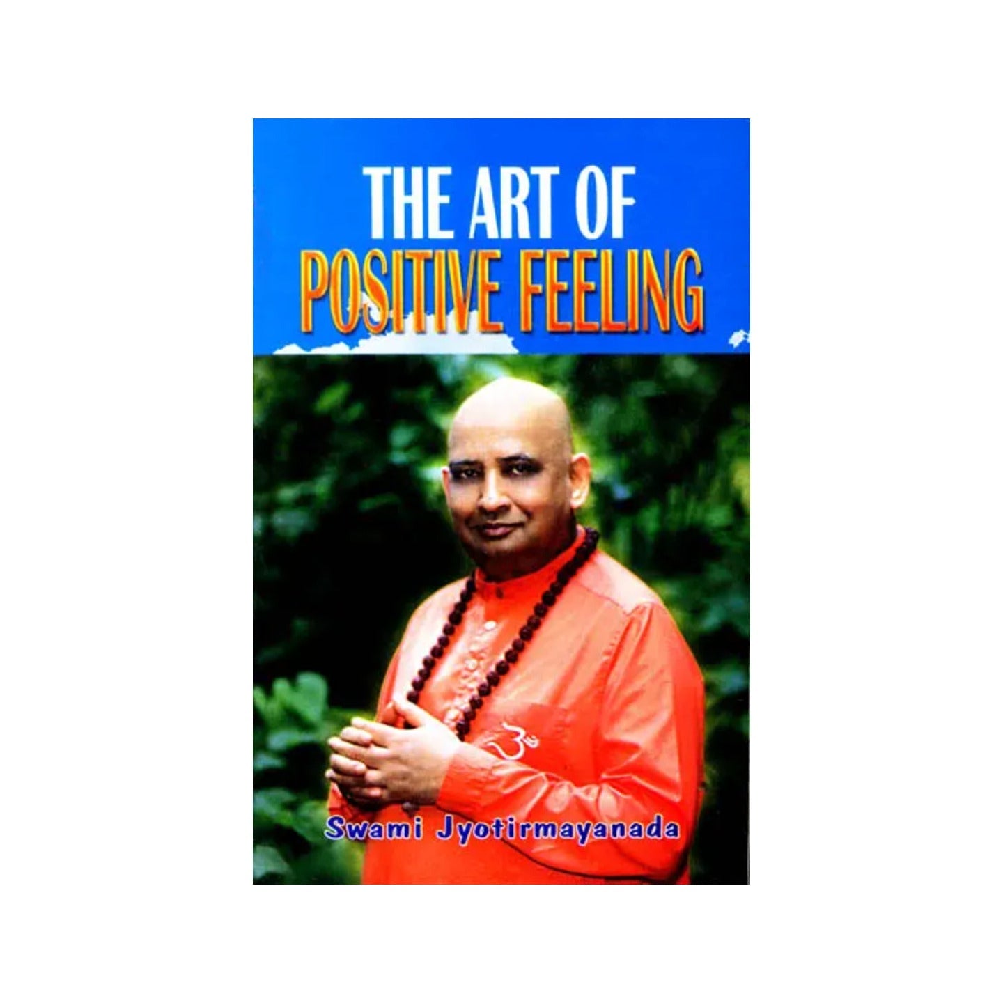 The Art Of Positive Feeling - Totally Indian