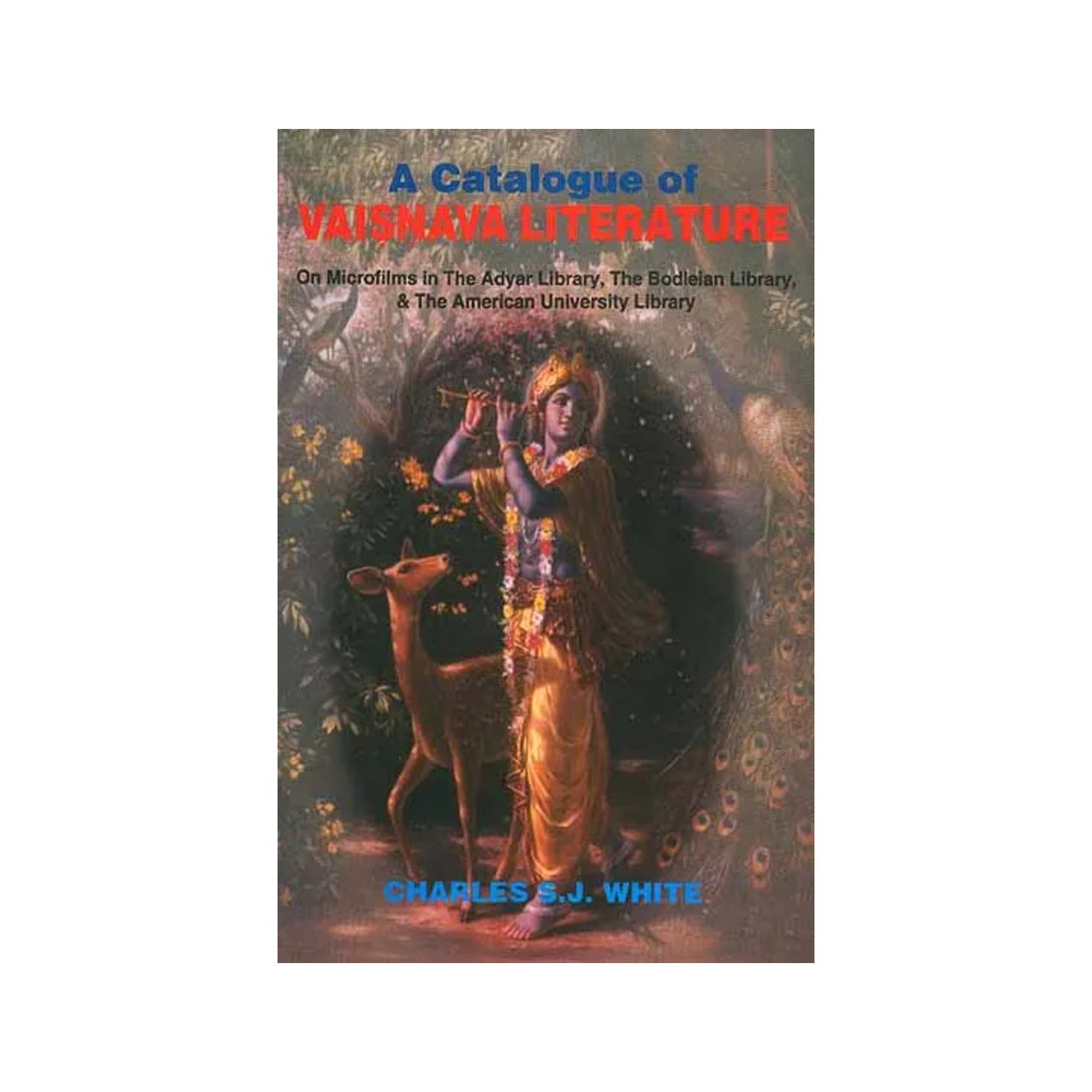 A Catalogue Of Vaisnava Literature (On Microfilms In The Adyar Library, The Bodleian Library, And The American University Library) - Totally Indian
