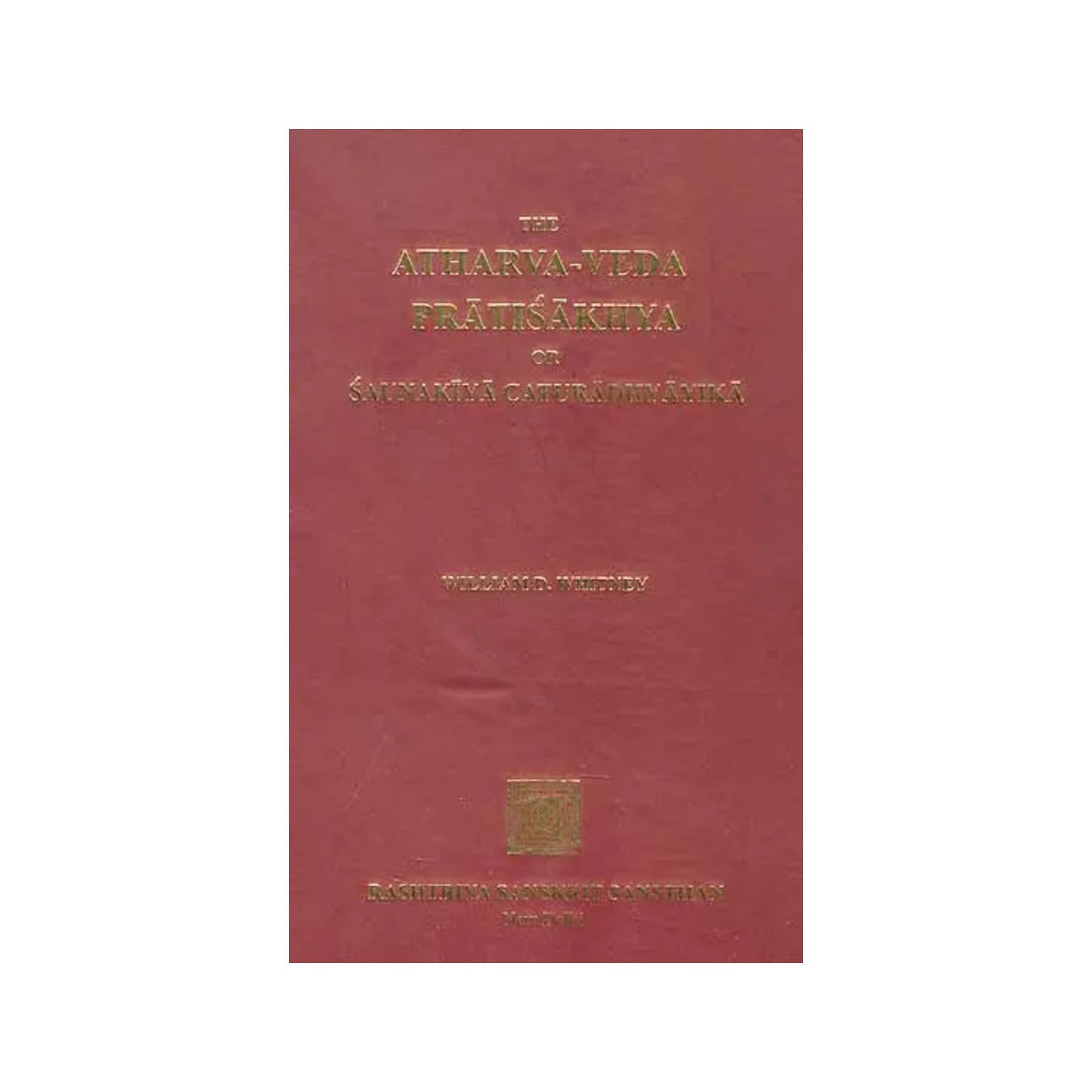 The Atharva-veda Pratisakhya Or Saunakiya Caturadhyayika - Totally Indian