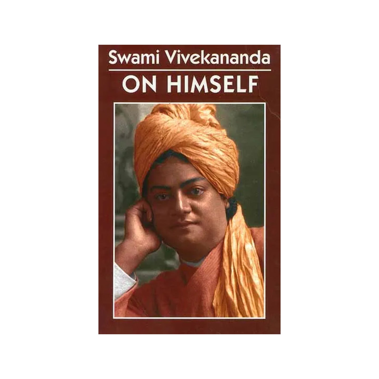Swami Vivekananda On Himself - Totally Indian