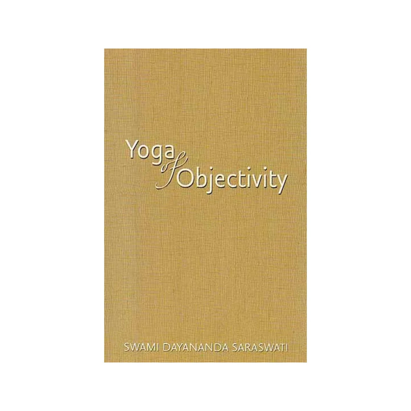 Yoga Of Objectivity - Totally Indian