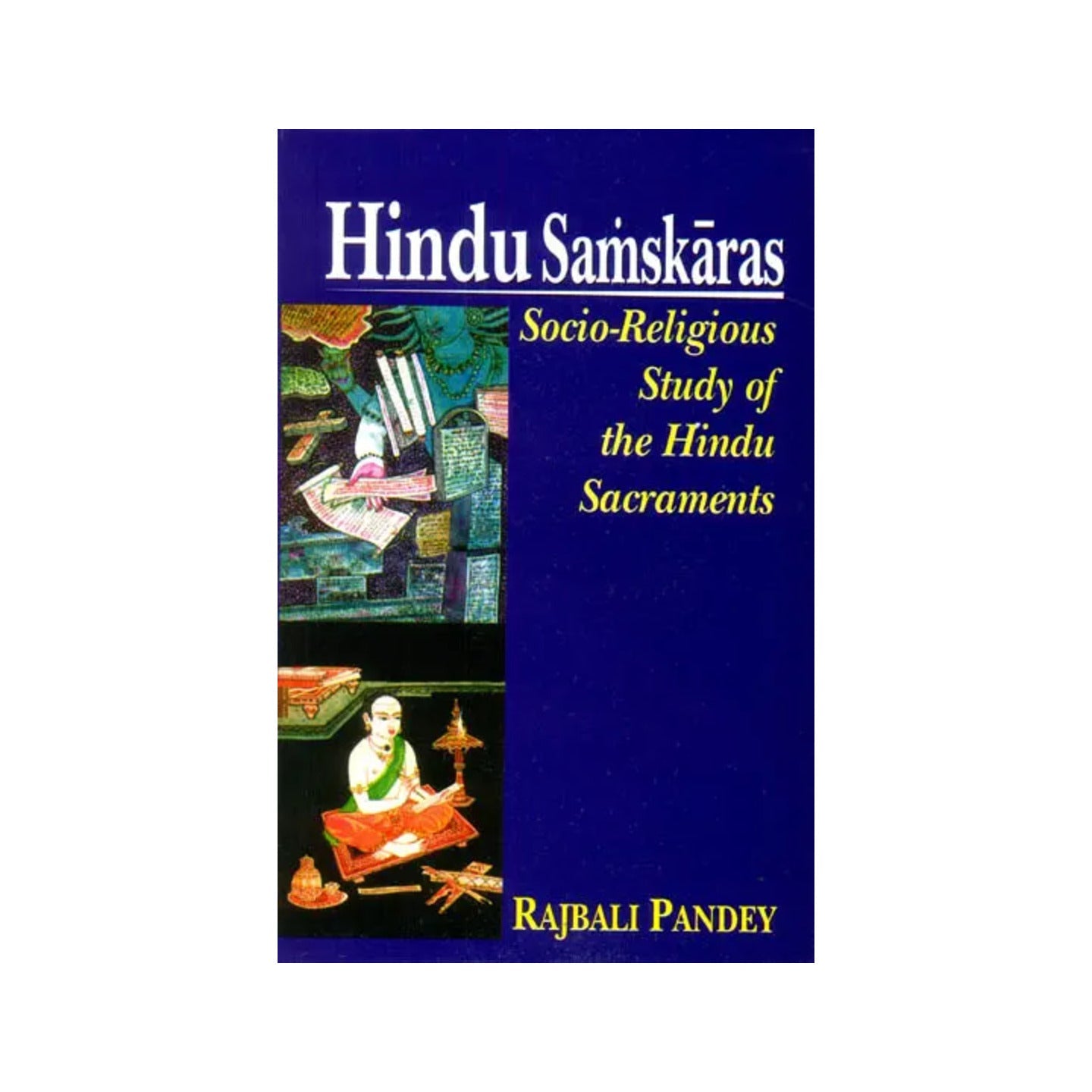 Hindu Samskaras (Socio-religious Study Of The Hindu Sacraments) - Totally Indian