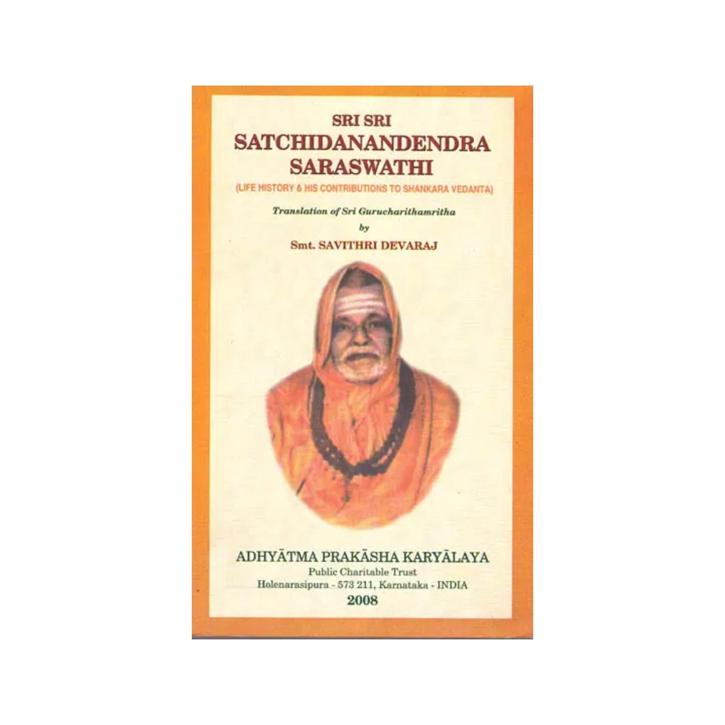Sri Sri Satchidanandendra Saraswathi (Life History And His Contributions To Shankar Vedanta) - Totally Indian