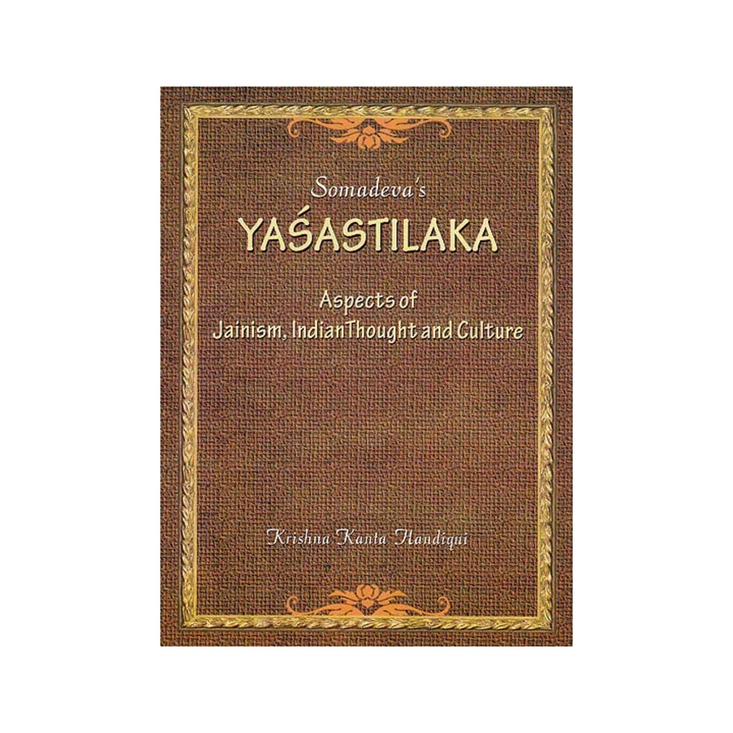 Somadeva’s Yasastilaka (Aspects Of Jainism, Indian Thought And Culture) - Totally Indian