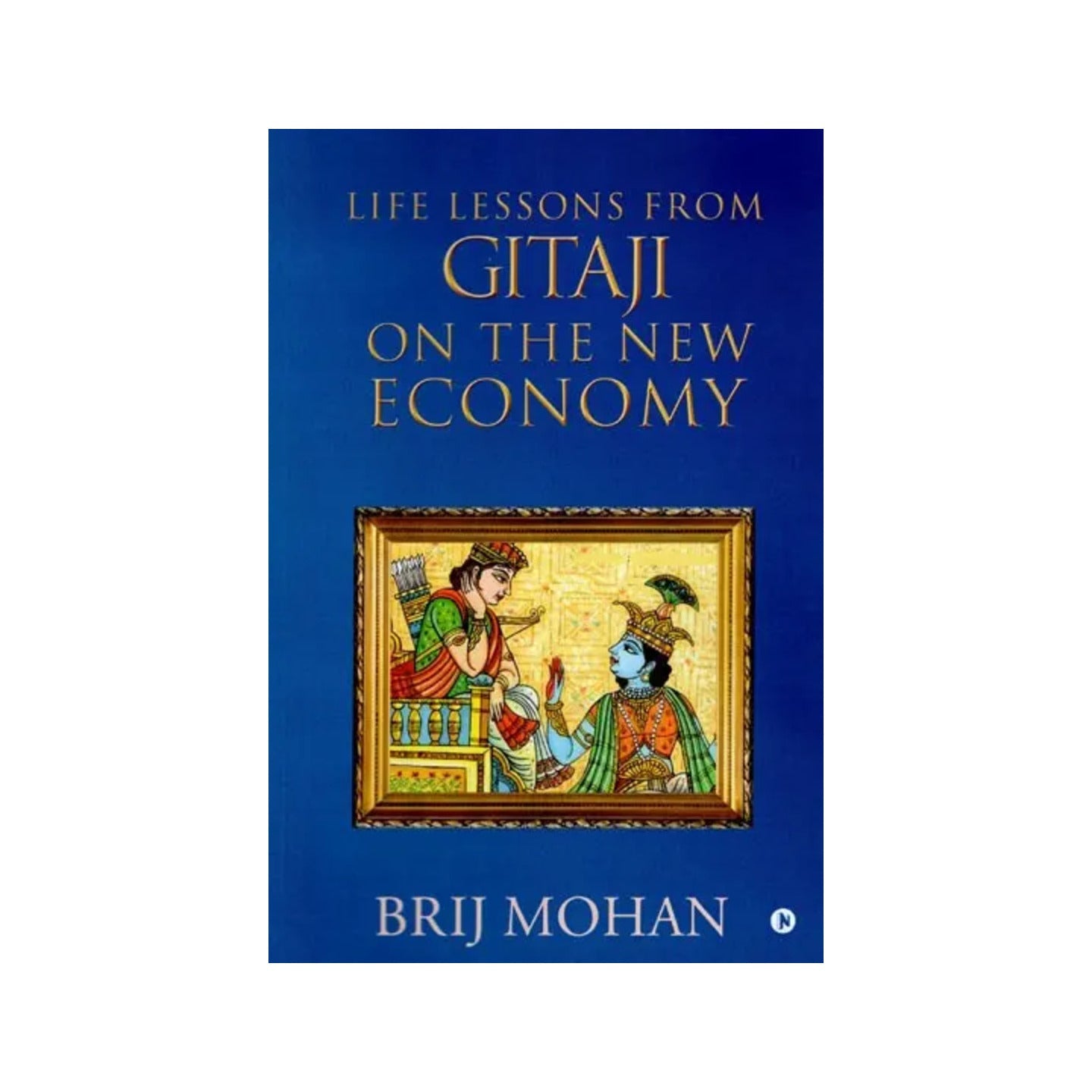 Life Lessons From Gitaji On The New Economy - Totally Indian