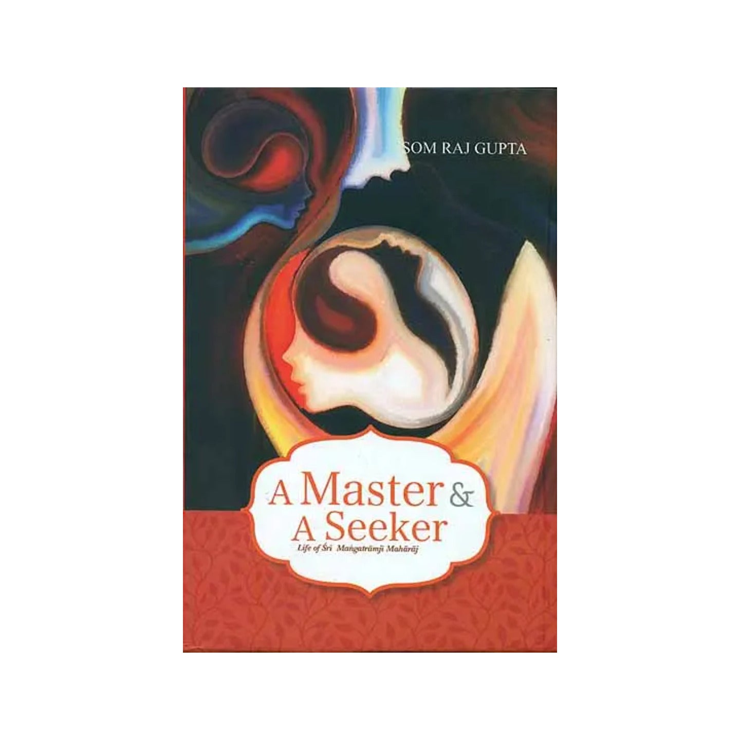 A Master And A Seeker- Life Of Sri Mangatramji Maharaj - Totally Indian