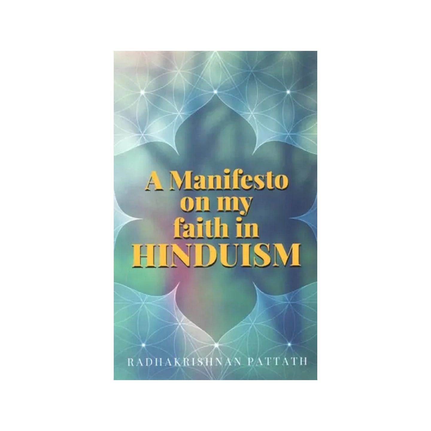 A Manifesto On My Faith In Hinduism - Totally Indian