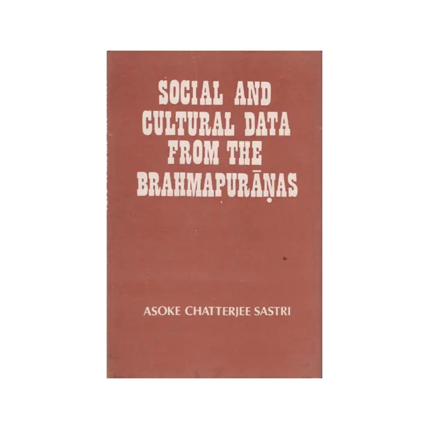 Social And Cultural Data From The Brahma Puranas (An Old And Rare Book) - Totally Indian