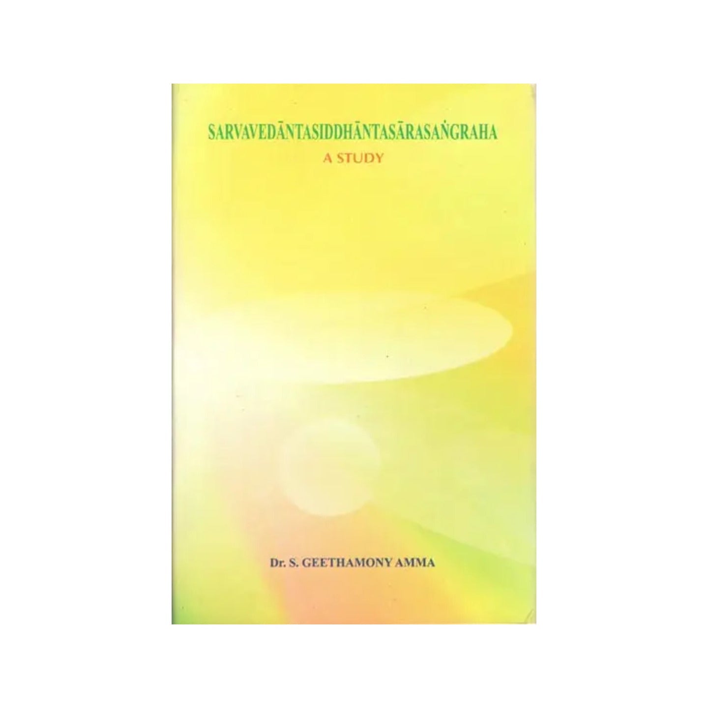 Sarva Vedanta Siddhanta Sara Sangraha (A Study) - Totally Indian