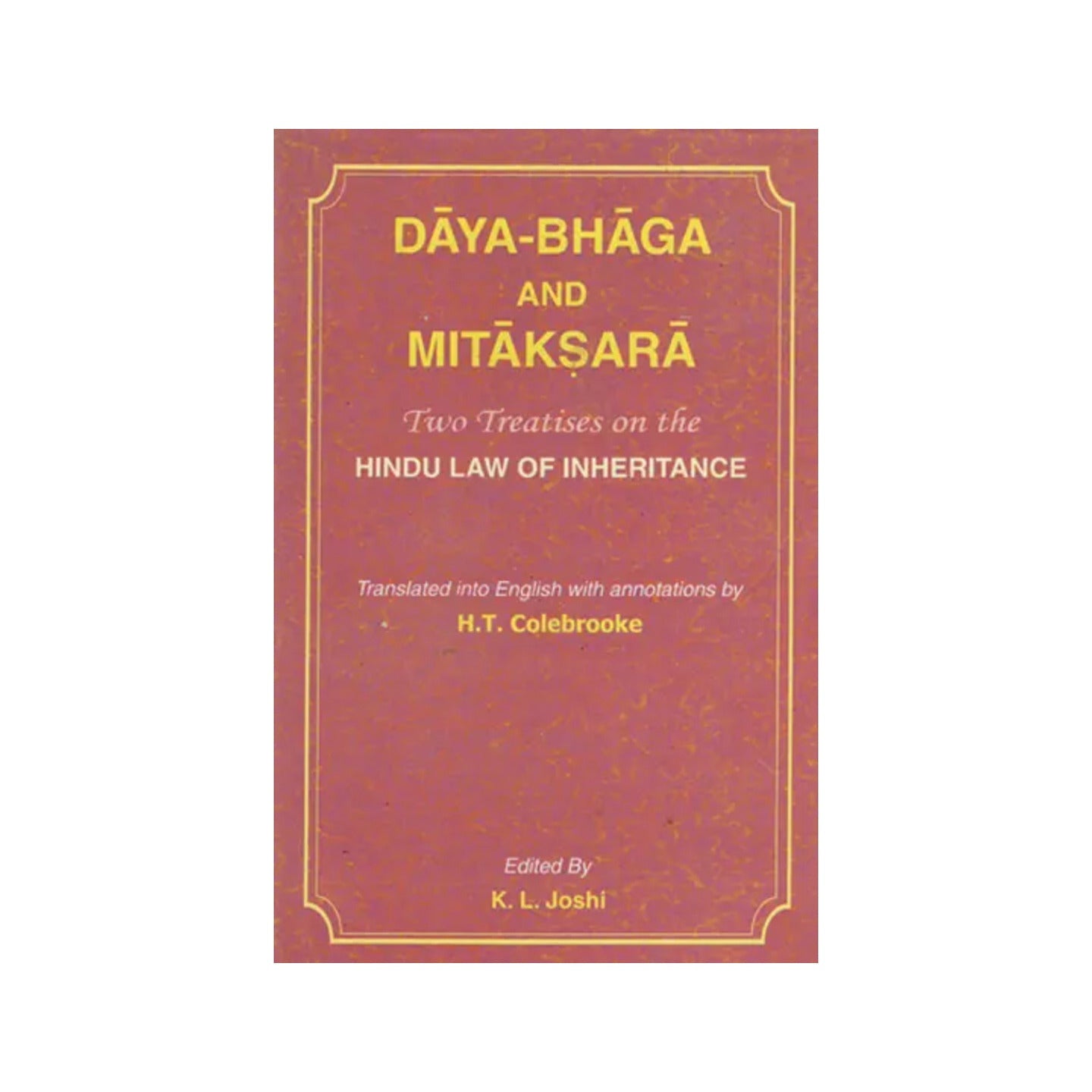 Daya Bhaga And Mitaksara (Two Treatises On The Hindu Law Of Inheritance) - Totally Indian