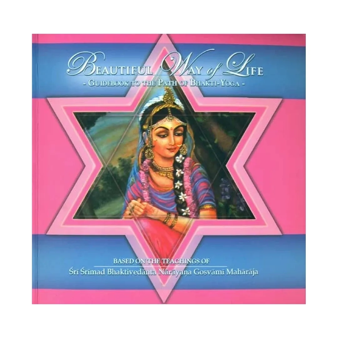 Beautiful Way Of Life (Guidebook To The Path Of Bhakti-Yoga) | Indian product Online Shopping Store