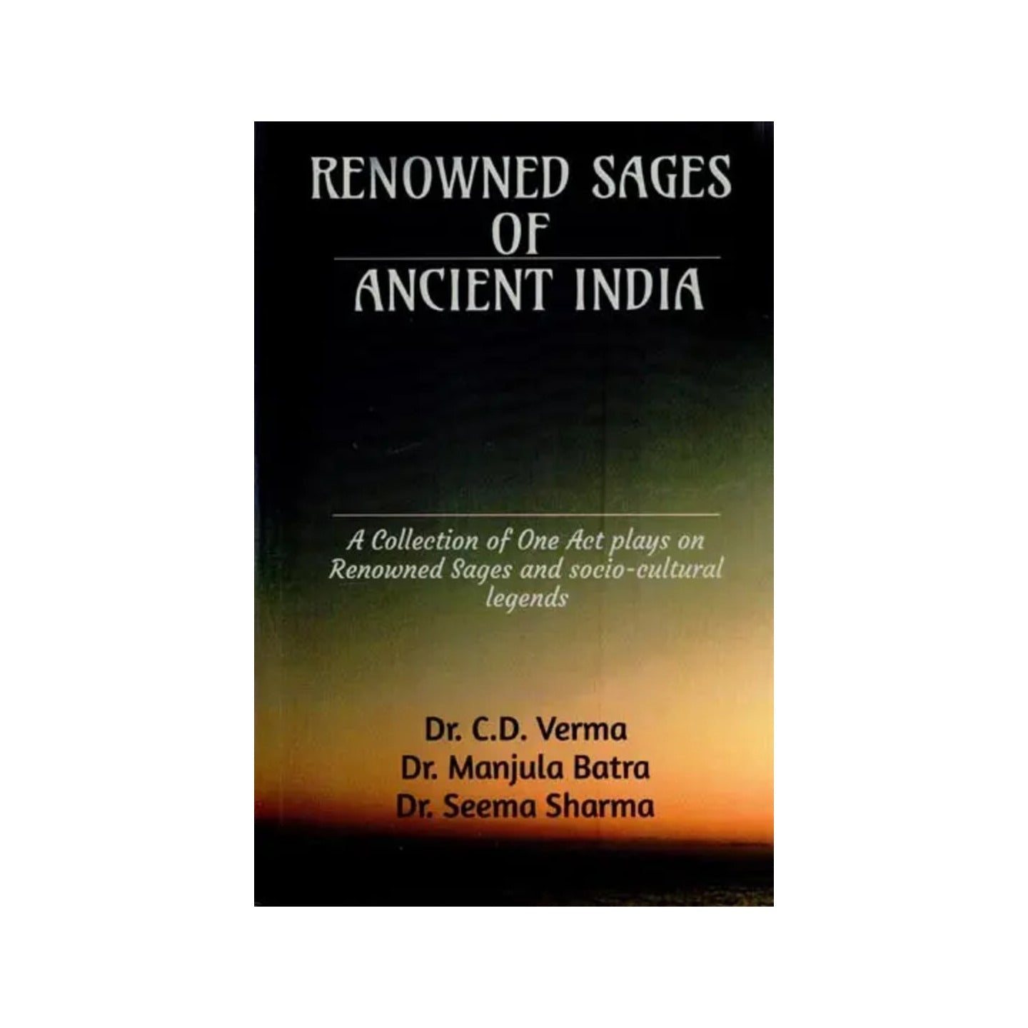 Renowned Sages Of Ancient India (A Collection Of One Act Plays On Renowned Sages And Socio-cultural Legends) - Totally Indian