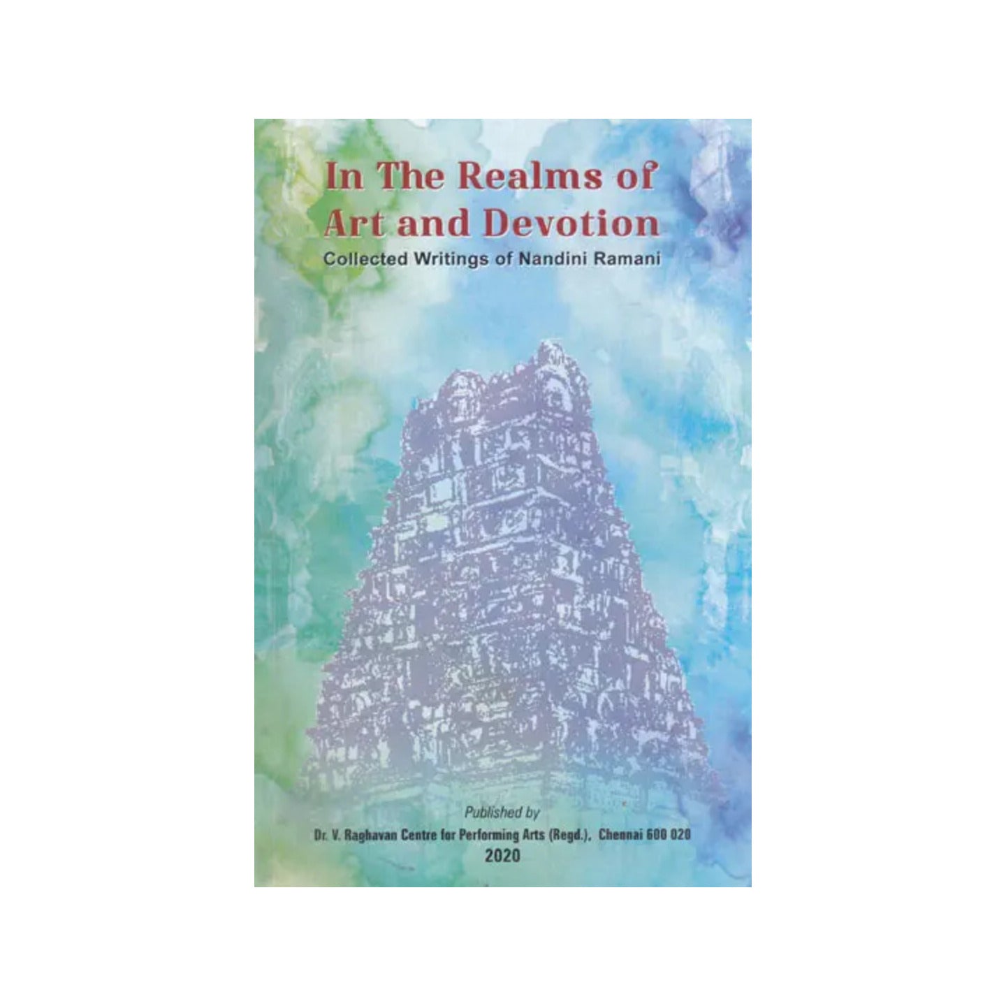 In The Realms Of Art And Devotion (Collected Writings Of Nandini Ramani) - Totally Indian