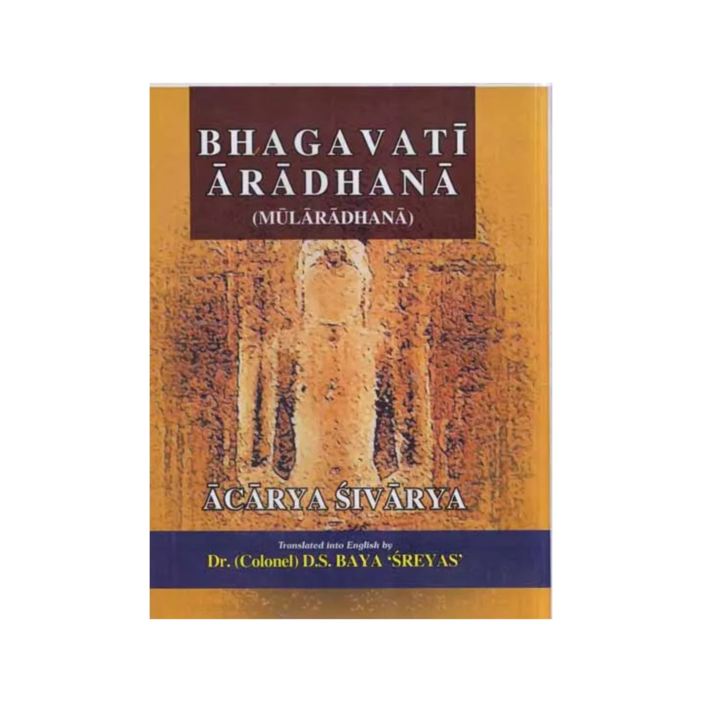 Bhagavati Aradhana (Mularadhana): A Book On Santhara Or Samadhi-marana - Totally Indian