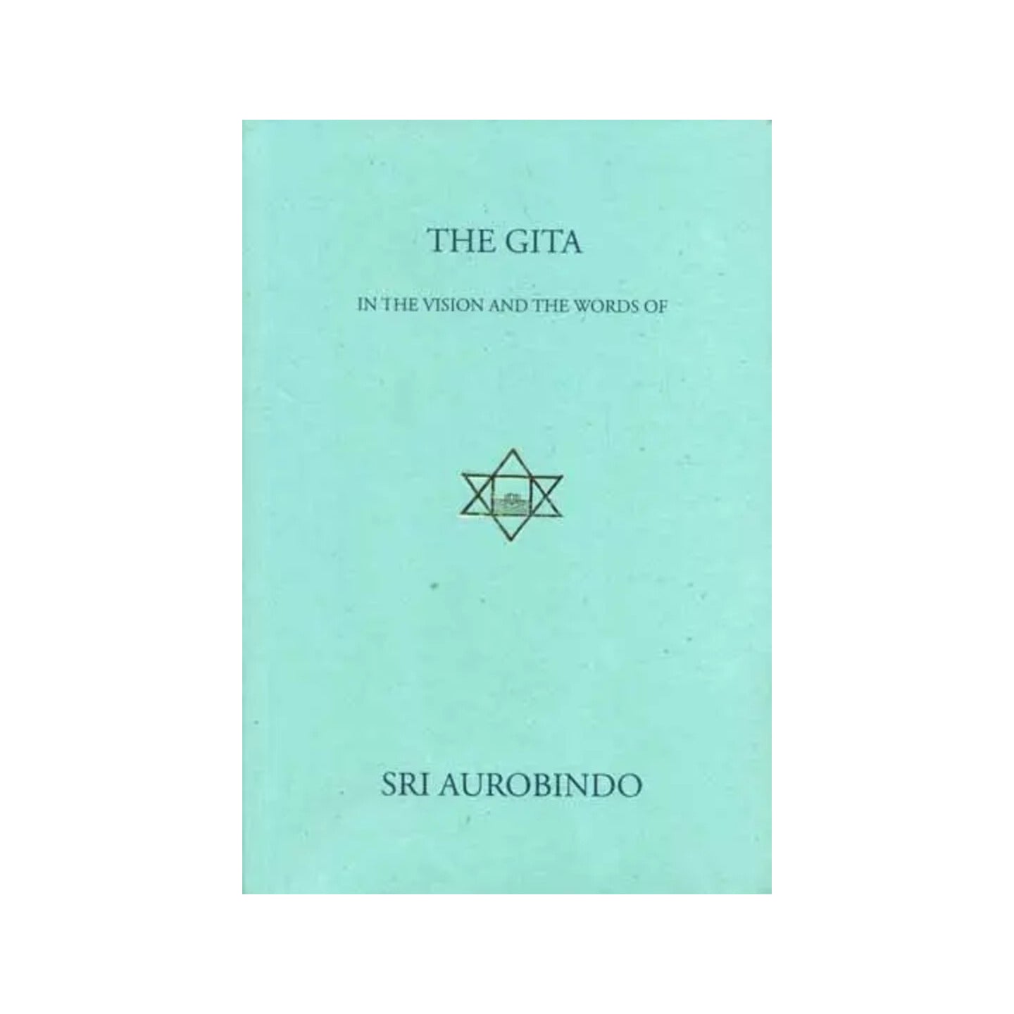 The Gita (In The Vision And The Words Of Sri Aurobindo) - Totally Indian