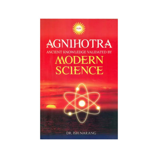 Agnihotra - Ancient Knowledge Validated By Modern Science - Totally Indian