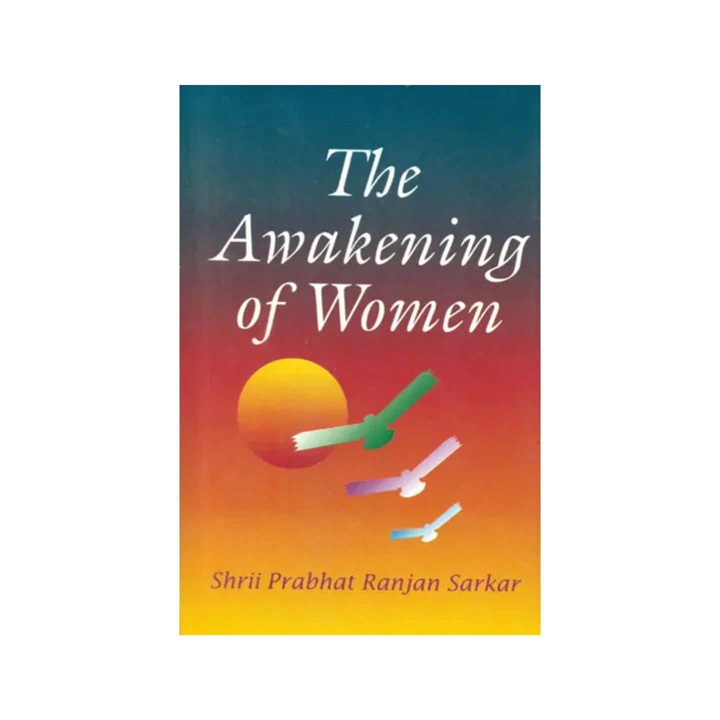 The Awakening Of Women - Totally Indian