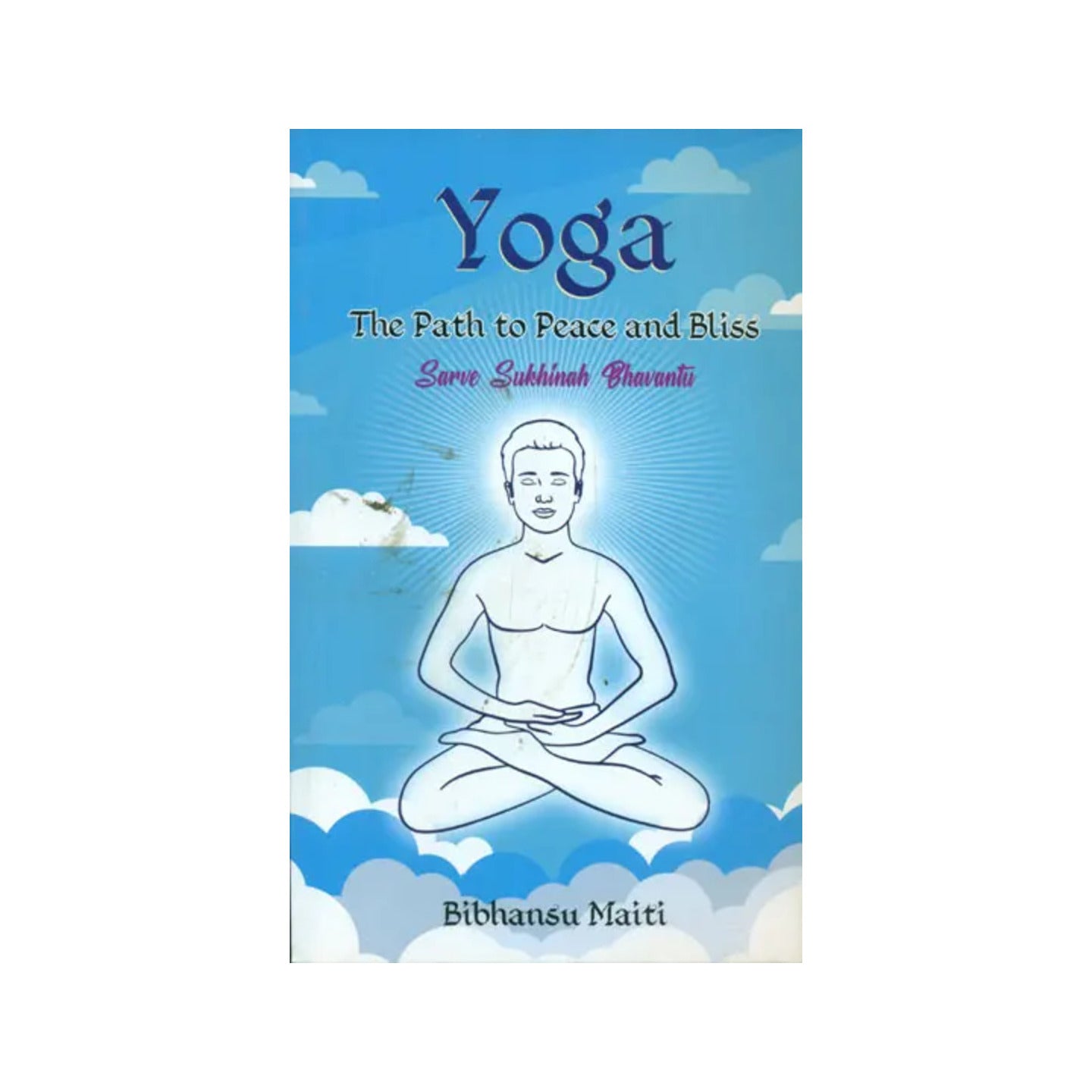 Yoga - The Path To Peace And Bliss (Sarve Sukhinah Bhavantu) - Totally Indian