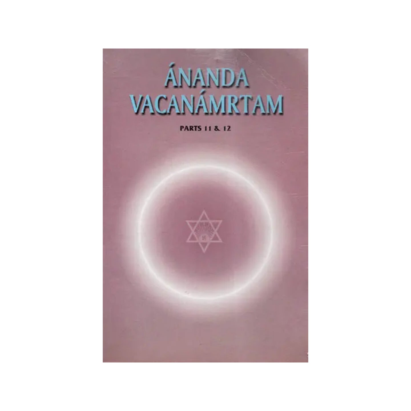 Ananda Vacanamrtam (Parts 11 & 12) - Totally Indian