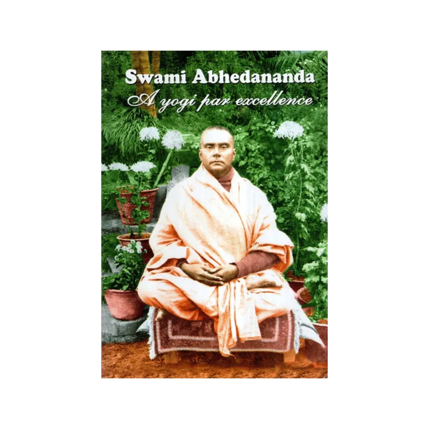 Swami Abhedananda- A Yogi Par Excellence - Totally Indian