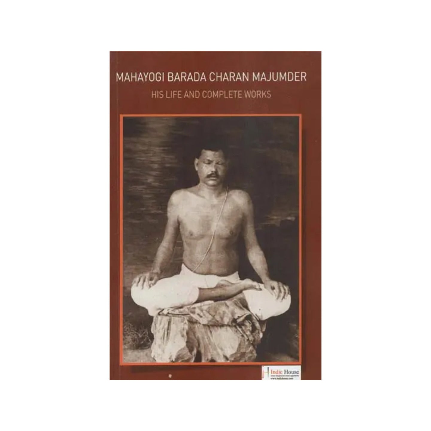 Mahayogi Barada Charan Majumder (His Life And Complete Works) - Totally Indian