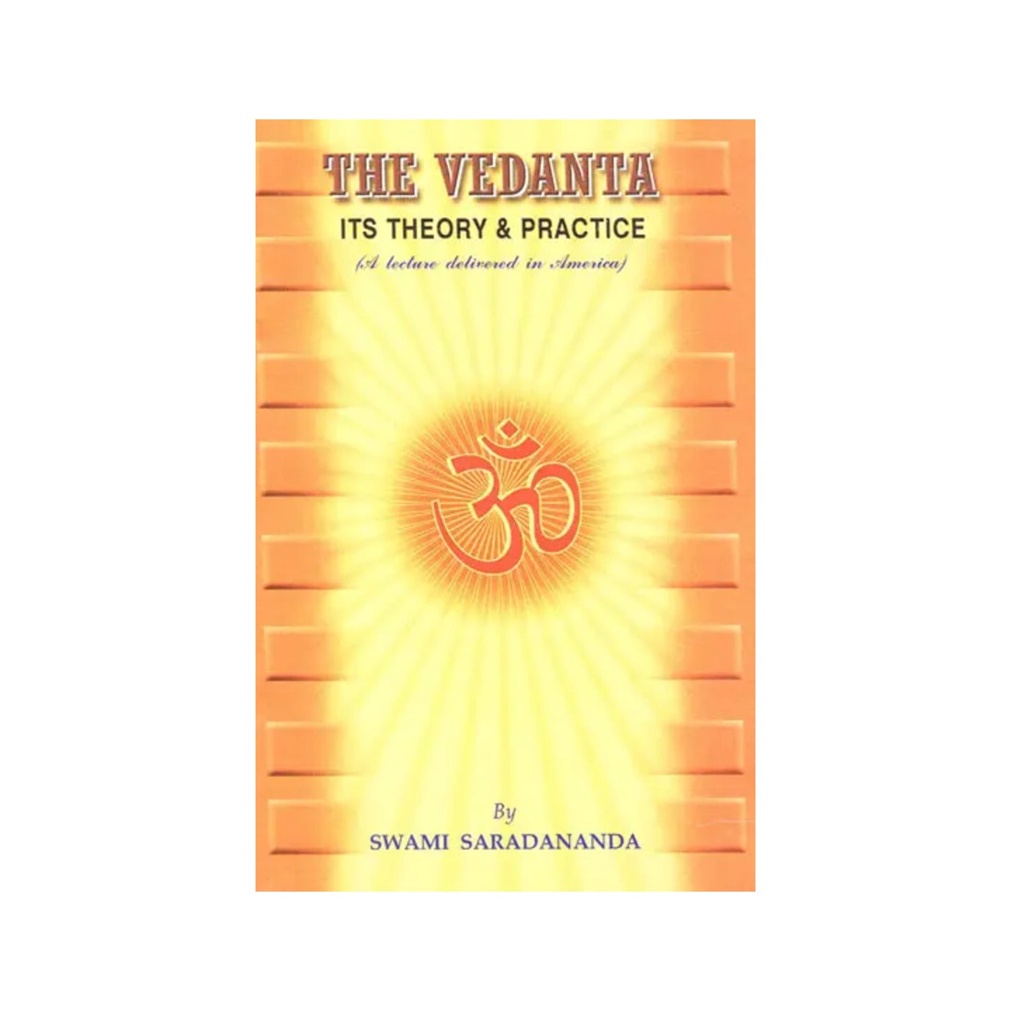 The Vedanta- Its Theory & Practice - Totally Indian