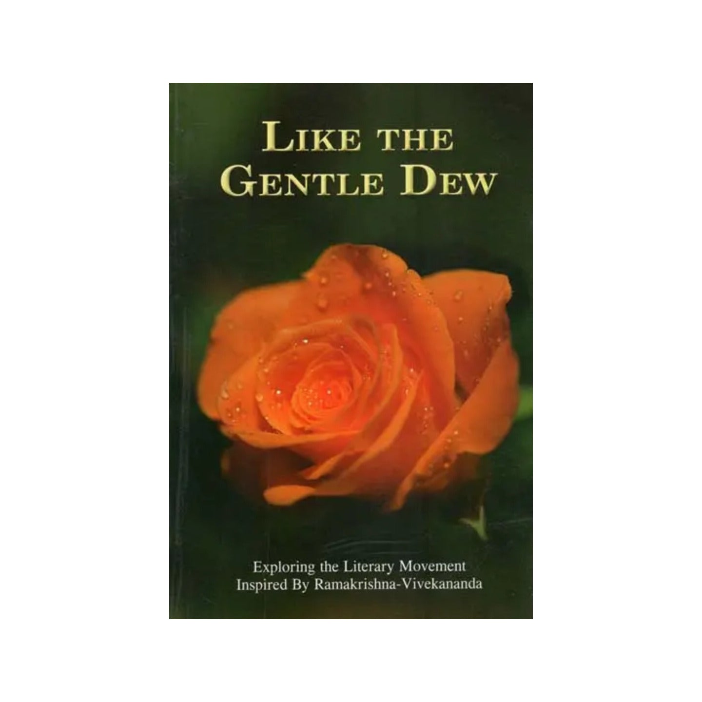 Like The Gentle Dew (Exploring The Literary Movement Inspired By Ramakrishna-vivekananda) - Totally Indian