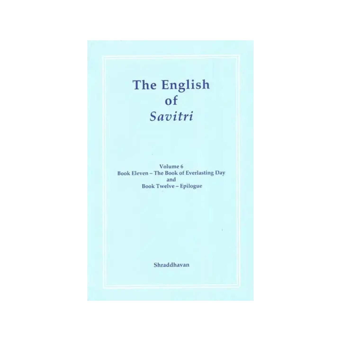 The English Of Savitri (Volume-6) - Totally Indian