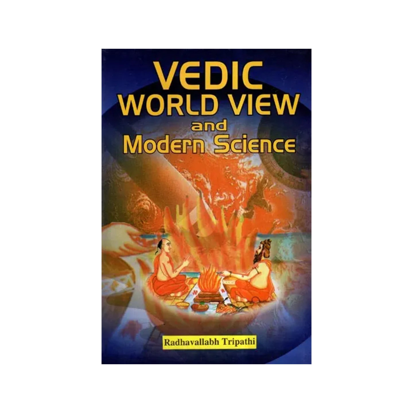 Vedic World View And Modern Science - Totally Indian