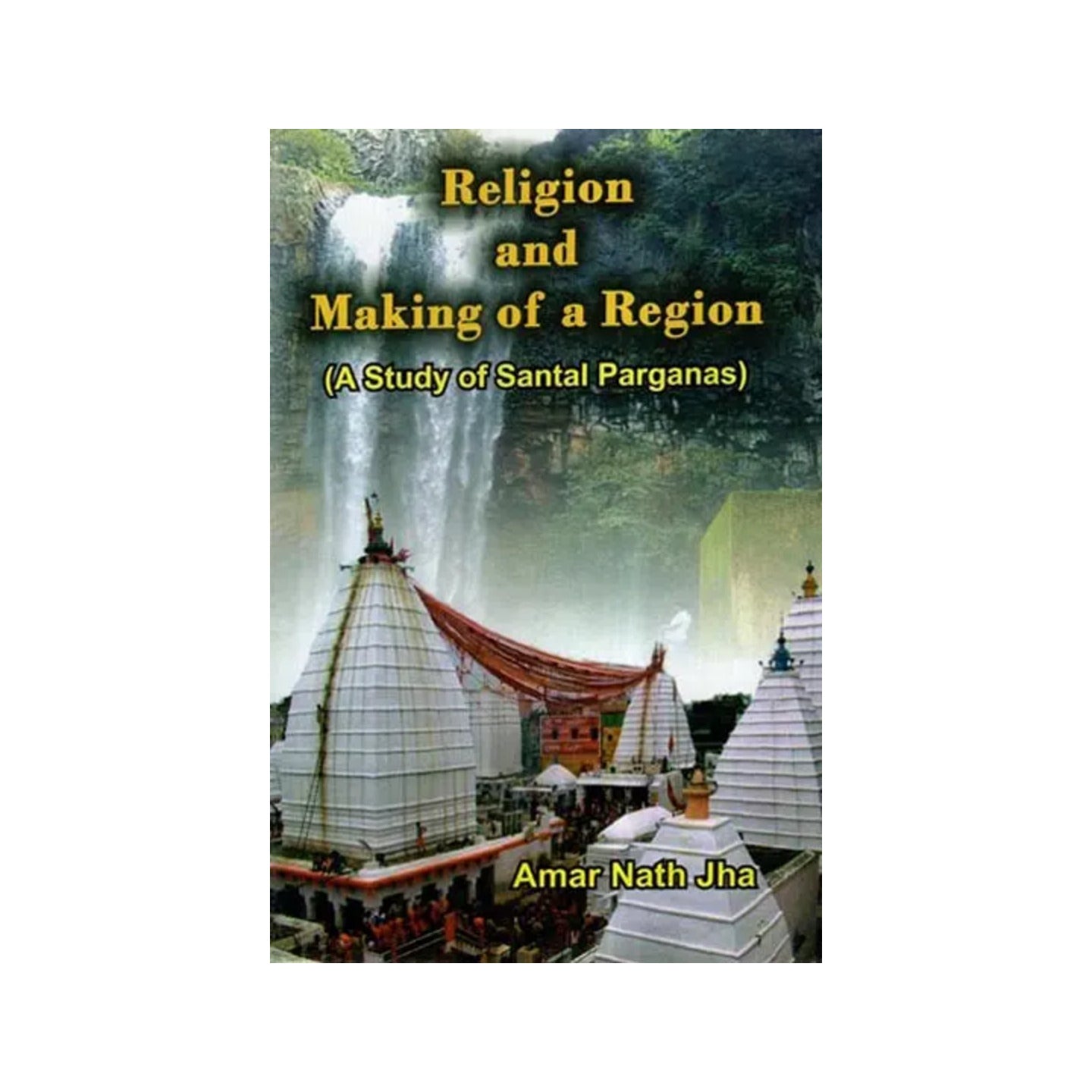 Religion And Making Of A Region (A Study Of Santal Parganas) - Totally Indian