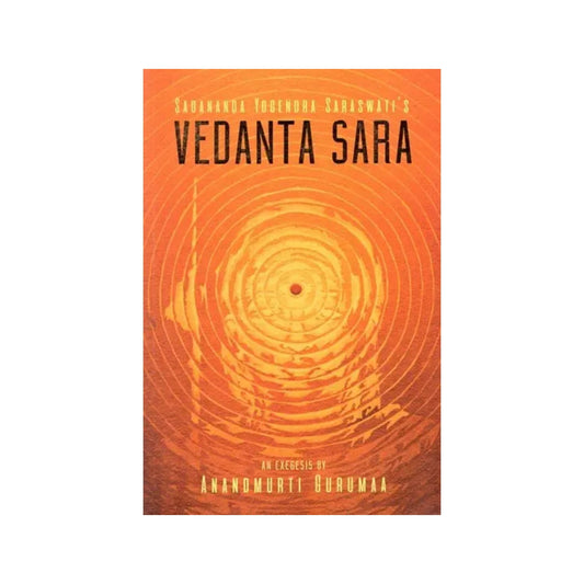 Vedanta Sara (Sadananda Yogendra Saraswati's) - Totally Indian