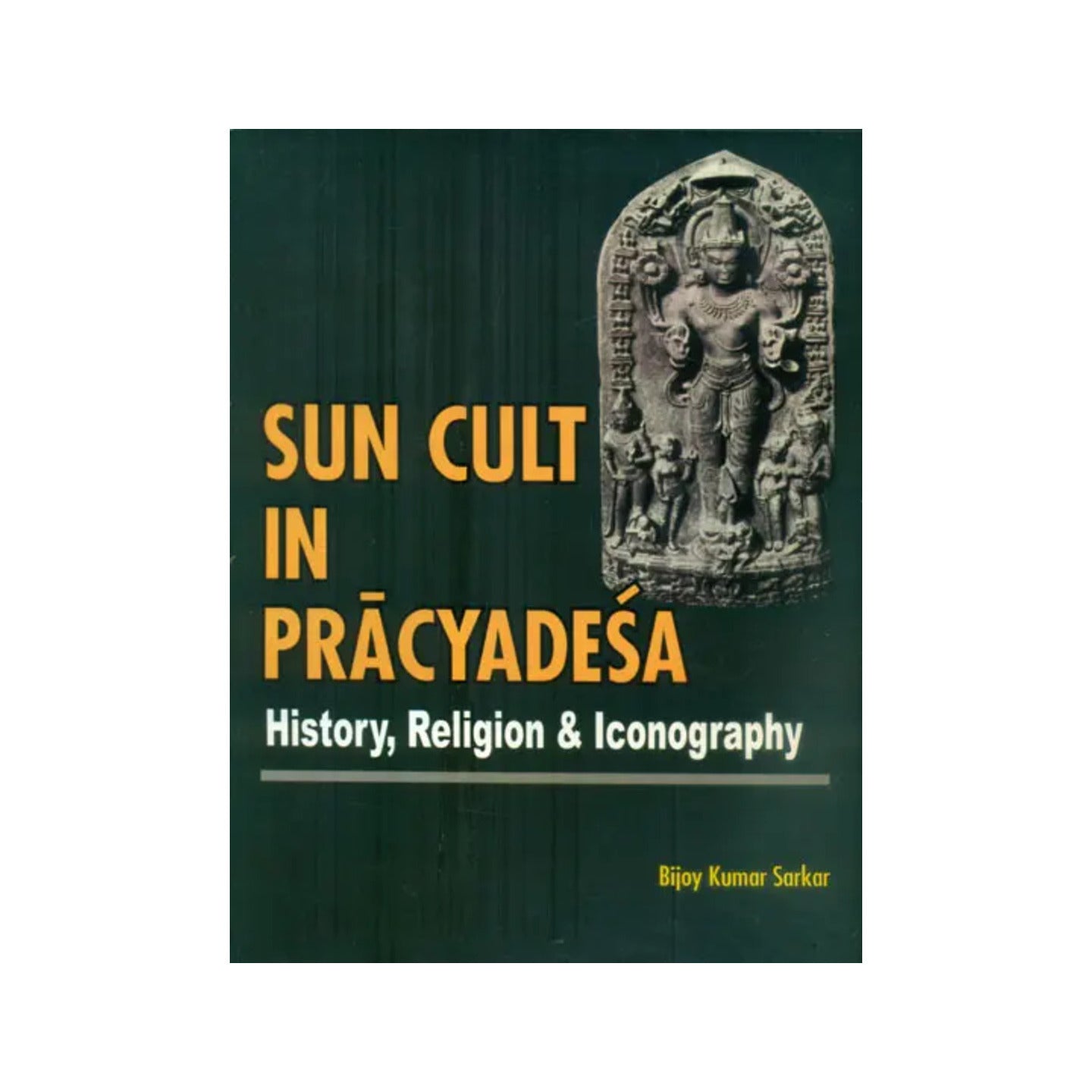 Sun Cult In Pracyadesa - History, Religion & Iconography - Totally Indian