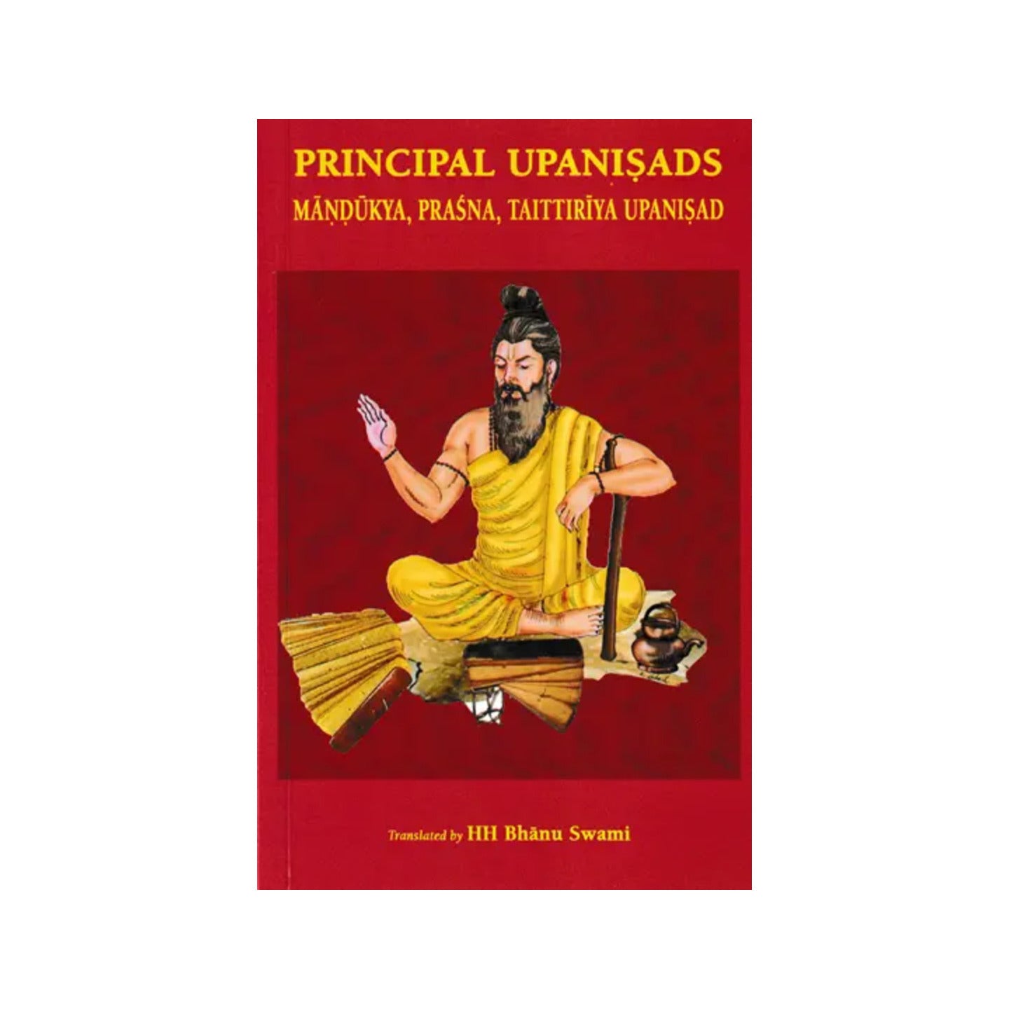 Principal Upanisads: Mandukya, Prasna, Taittiriya Upanisad - Totally Indian