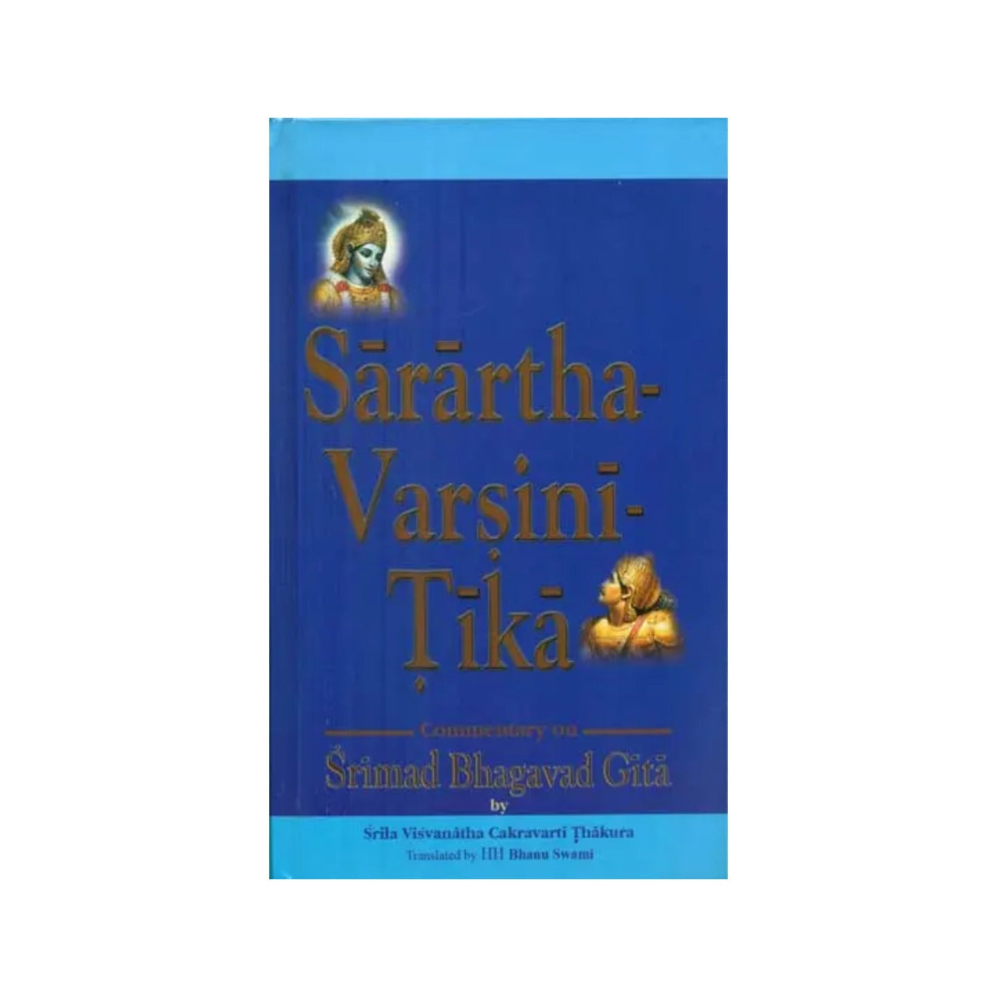 Sarartha Varsini Tika - Commentary On Srimad Bhagavad Gita By Srila Visvanatha Cakravarti Thakura - Totally Indian