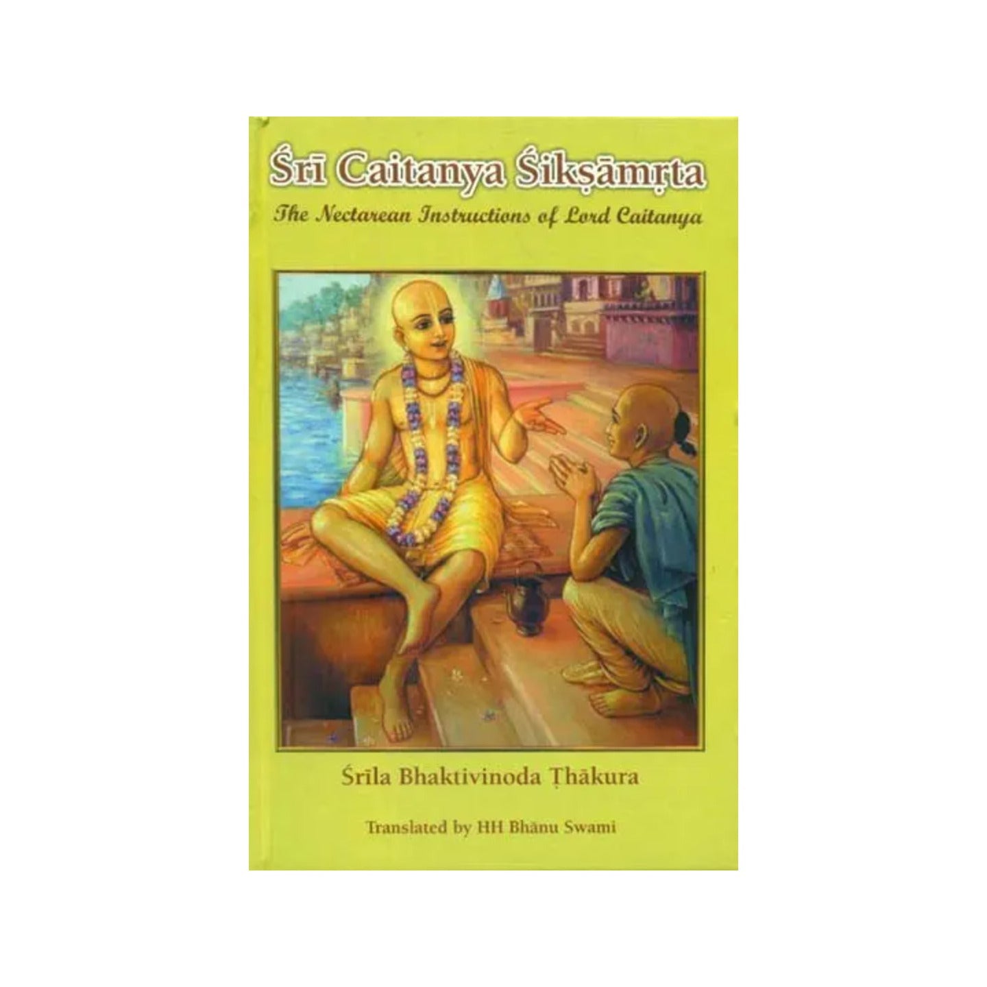 Sri Caitanya Siksamrta - The Nectarean Instructions Of Lord Caitanya - Totally Indian