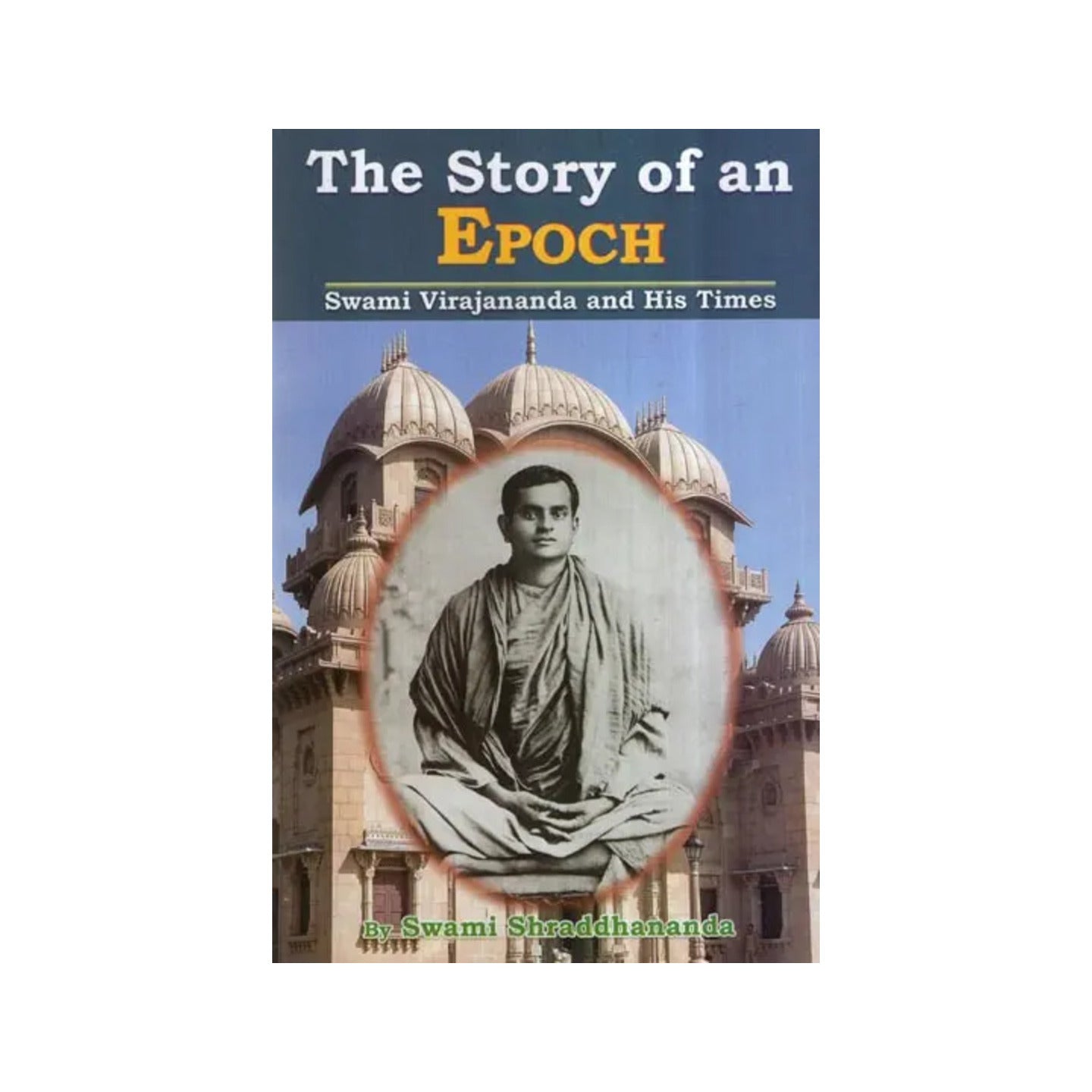 The Story Of An Epoch- Swami Virajananda And His Times - Totally Indian