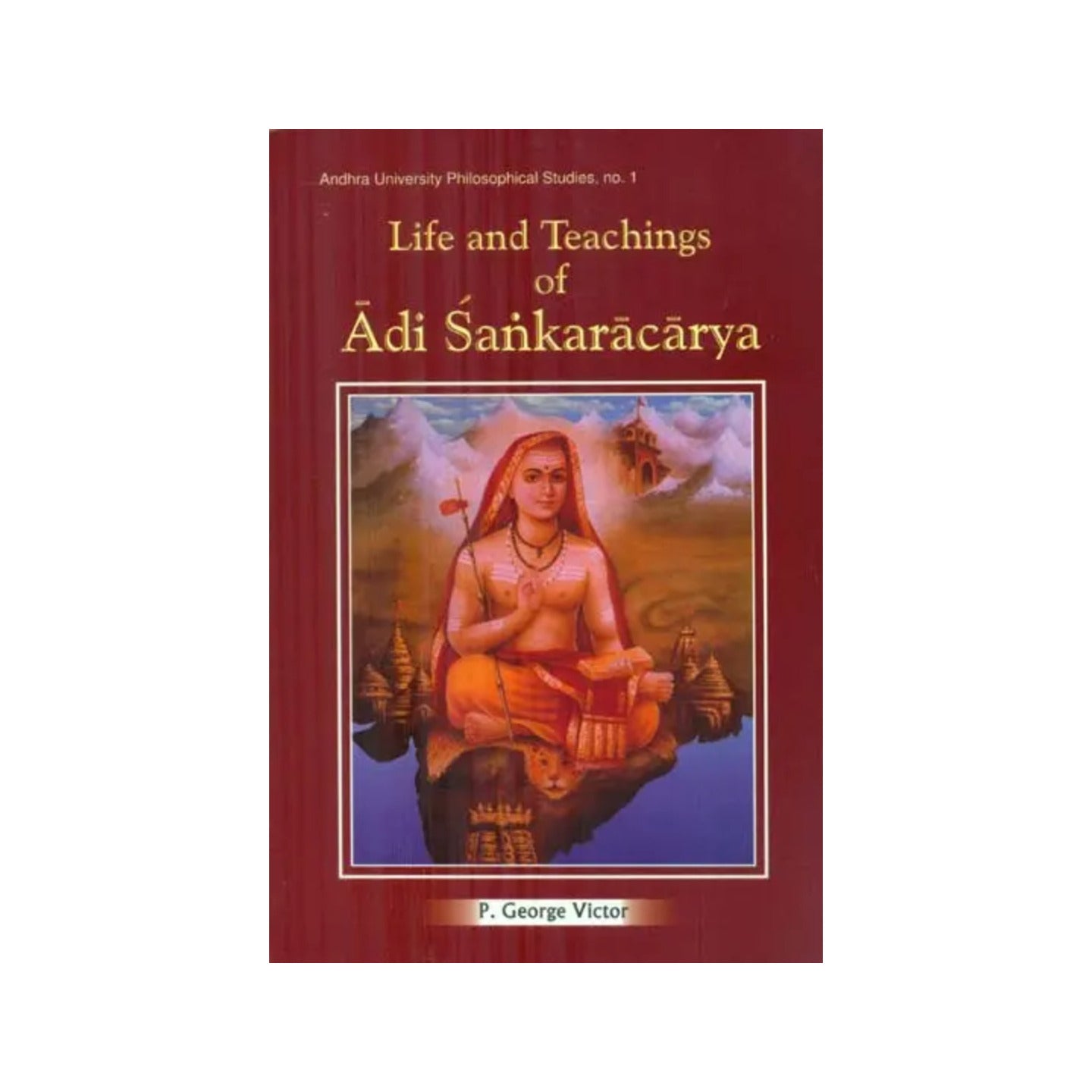 Life And Teachings Of Adi Sankaracarya - Totally Indian