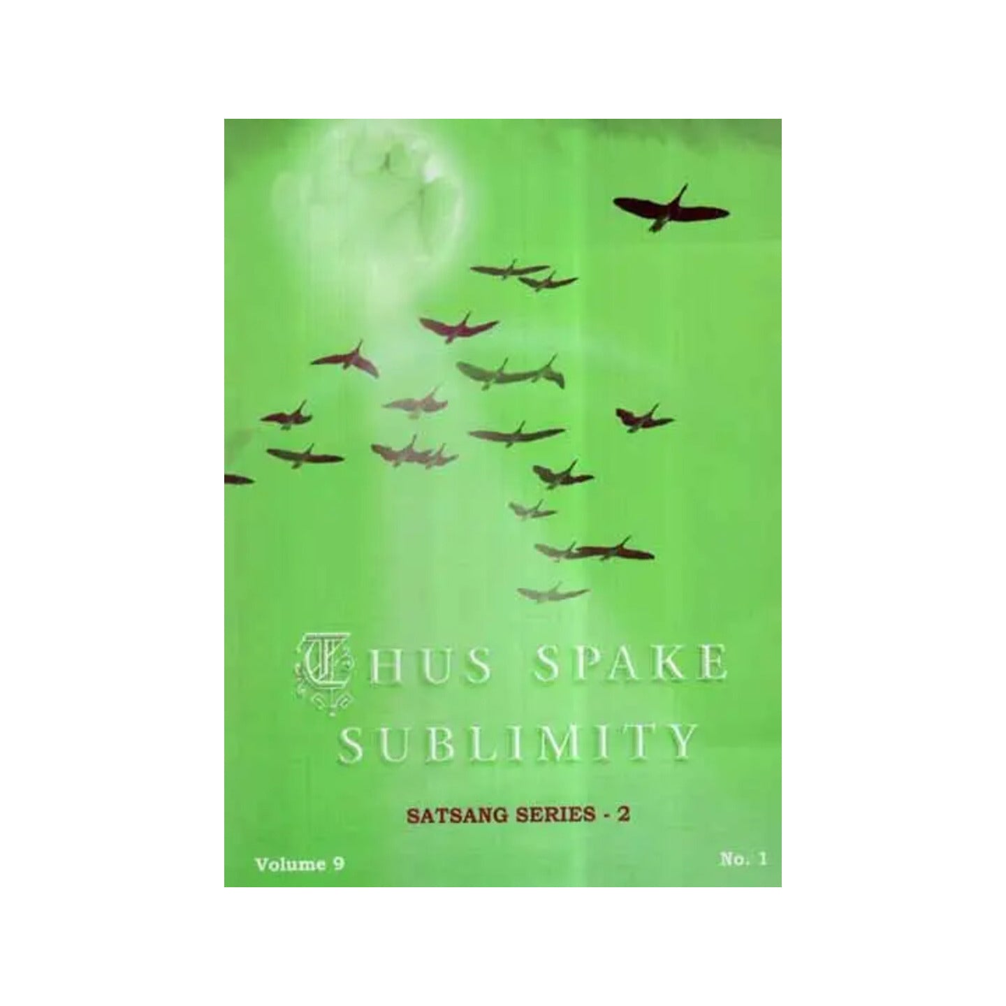 Thus Spake Sublimity- Satsang Series 2 (Vol-ix) - Totally Indian