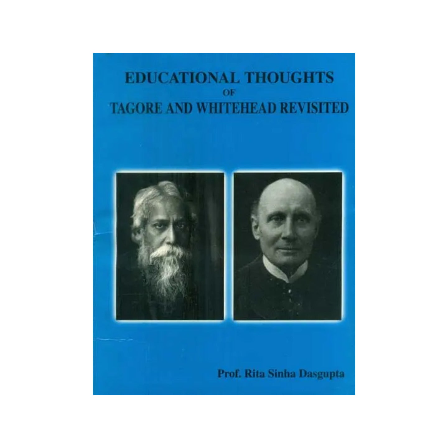 Educational Thoughts Of Tagore And Whitehead Revisited - Totally Indian