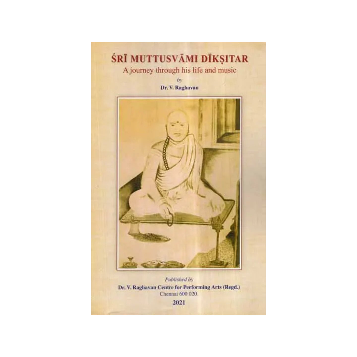 Sri Muttusvami Diksitar- A Journey Through His Life And Music - Totally Indian